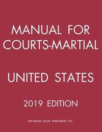 bokomslag Manual for Courts-Martial United States (2019 Edition)