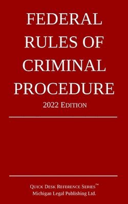 Michigan Legal Publishing Ltd, Michigan Legal Publishing Ltd. - Federal Rules of Criminal Procedure; 2022 Edition, Häftad