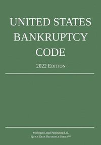 bokomslag United States Bankruptcy Code; 2022 Edition