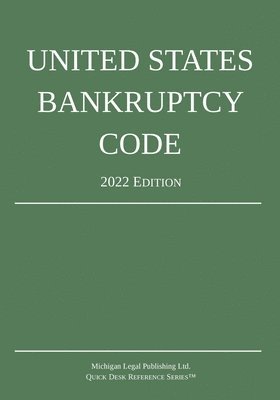 bokomslag United States Bankruptcy Code; 2022 Edition