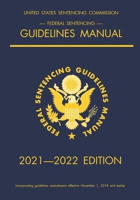 Michigan Legal Publishing Ltd, Michigan Legal Publishing Ltd. - Federal Sentencing Guidelines Manual; 2021-2022 Edition, Häftad