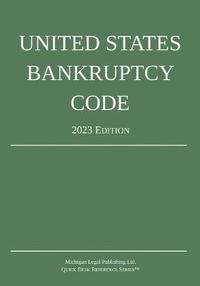 bokomslag United States Bankruptcy Code; 2023 Edition