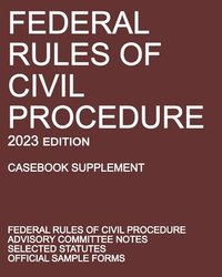 bokomslag Federal Rules of Civil Procedure; 2023 Edition (Casebook Supplement)