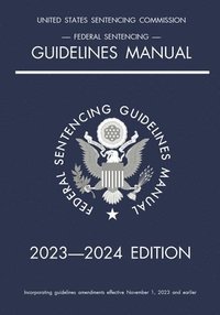 bokomslag Federal Sentencing Guidelines Manual; 2023-2024 Edition