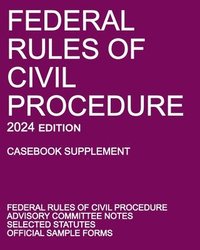 bokomslag Federal Rules of Civil Procedure; 2024 Edition (Casebook Supplement)