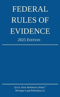bokomslag Federal Rules of Evidence; 2025 Edition