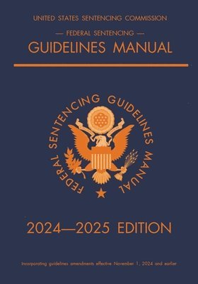 bokomslag Federal Sentencing Guidelines Manual; 2024-2025 Edition