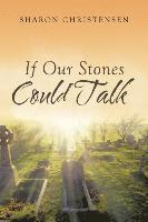 Sharon Christensen - If Our Stones Could Talk, Häftad