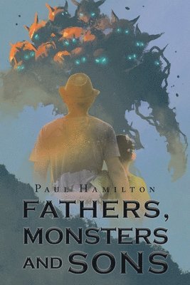 bokomslag Fathers, Monsters and Sons