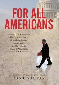 bokomslag For All Americans (The Dramatic Story Behind the Stupak Amendment and the Historic Passage of Obamacare)