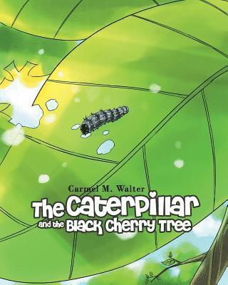 The Caterpillar and the Black Cherry Tree 1