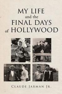 bokomslag My Life and the Final Days of Hollywood