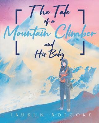 bokomslag The Tale of a Mountain Climber and His Baby