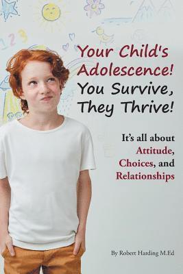 bokomslag Your Child's Adolescence! You Survive, They Thrive!