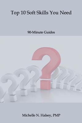 Michelle N. Halsey Pmp - Top 10 Soft Skills You Need, Häftad