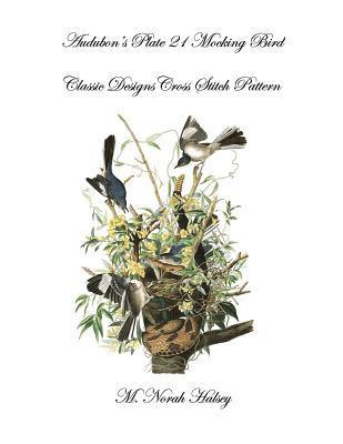M. Norah Halsey - Audubon's Plate 21 Mocking Bird: Classic Designs Cross Stitch Pattern, Häftad