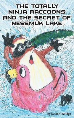 The Totally Ninja Raccoons and the Secret of Nessmuk Lake 1