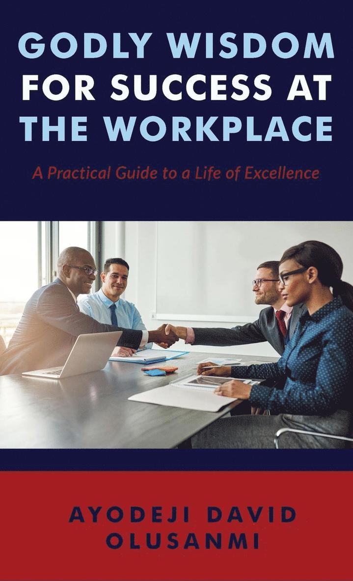 Ayodeji David Olusanmi - Godly Wisdom for Success at the Workplace, Inbunden