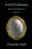 bokomslag A Call To Destiny: The Call of the Rose