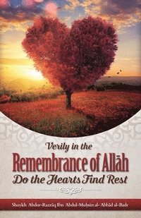 bokomslag Verily in the Remembrance of All&#256;h Do the Hearts Find Rest