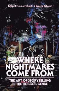 bokomslag Where Nightmares Come From: The Art of Storytelling in the Horror Genre
