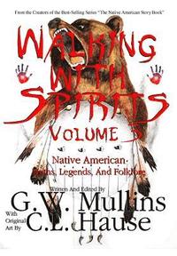 bokomslag Walking With Spirits Volume 3 Native American Myths, Legends, And Folklore