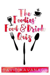 bokomslag The Foodies' Food & Drink Quiz