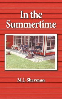 bokomslag In the Summertime: Childhood at the little red cottage on Lake Winnebago in Wisconsin