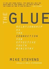 bokomslag The Glue: Relationship as the Connection for Effective Youth Ministry