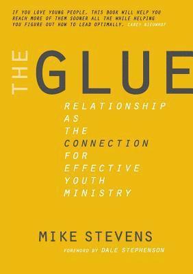 bokomslag The Glue: Relationship as the Connection for Effective Youth Ministry