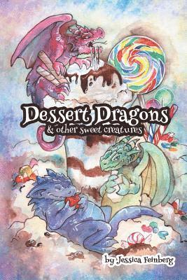 bokomslag Dessert Dragons & Other Sweet Creatures