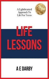 bokomslag Life Lessons: A Lighthearted Approach To Life For Teens