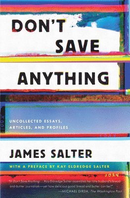 James Salter - Don't Save Anything: Uncollected Essays, Articles, and Profiles, Häftad