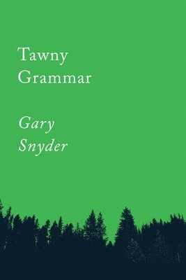 Gary Snyder - Tawny Grammar, Häftad