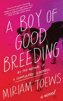 Miriam Toews - A Boy of Good Breeding, Häftad