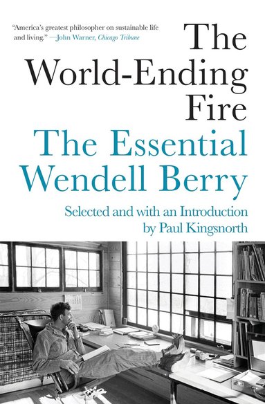 Wendell Berry, Paul Kingsnorth - World-Ending Fire, Häftad
