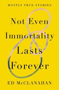 bokomslag Not Even Immortality Lasts Forever
