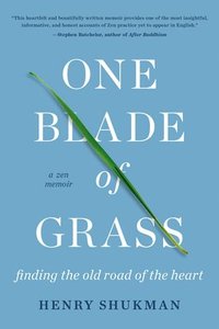 bokomslag One Blade of Grass: Finding the Old Road of the Heart, a Zen Memoir