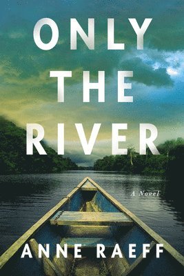 Anne Raeff - Only The River, Inbunden