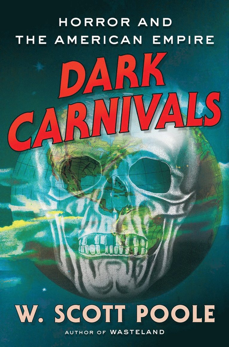 W. Scott Poole, W Scott Poole - Dark Carnivals, Inbunden
