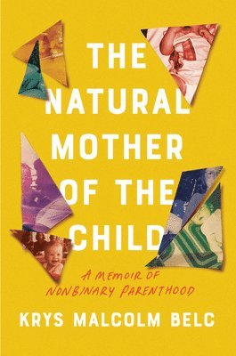 Krys Malcolm Belc - The Natural Mother of the Child, Inbunden