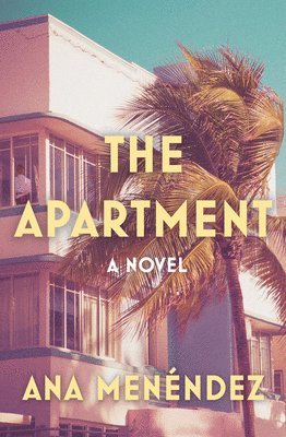 Ana Menéndez - The Apartment, Inbunden