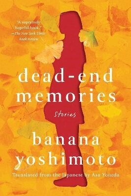 Banana Yoshimoto - Dead-End Memories: Stories, Häftad