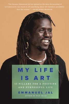 bokomslag My Life Is Art: 11 Pillars for a Positive and Purposeful Life