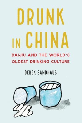 Derek Sandhaus - Drunk in China, Inbunden