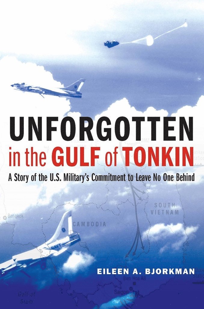 Eileen A Bjorkman, Eileen A. Bjorkman - Unforgotten in the Gulf of Tonkin, Inbunden