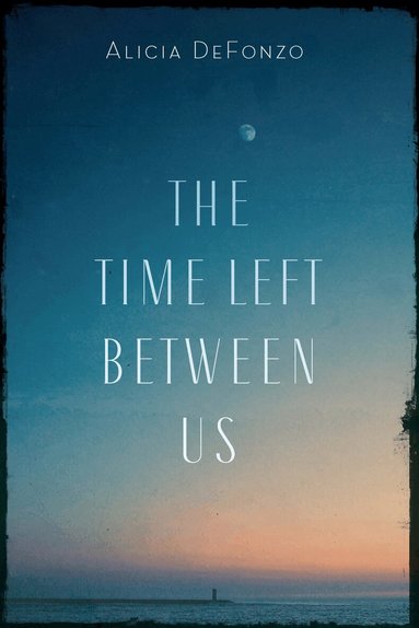 Alicia DeFonzo - Time Left Between Us, Inbunden