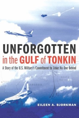 Eileen A. Bjorkman, Eileen A Bjorkman - Unforgotten in the Gulf of Tonkin, Häftad