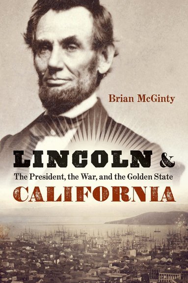 Brian McGinty - Lincoln and California, Inbunden