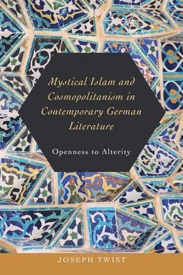 bokomslag Mystical Islam and Cosmopolitanism in Contemporary German Literature